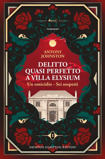 Delitto quasi perfetto a Villa Elysium - Antony Johnston - Libro Newton Compton Editori 2026, Newton Compton 1+1 | Libraccio.it