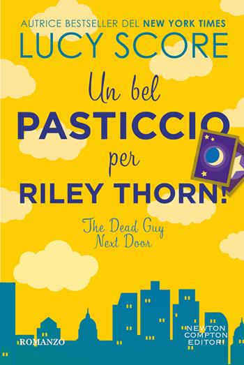 Un bel pasticcio per Riley Thorn! The dead guy next door - Lucy Score - Libro Newton Compton Editori 2026, Newton Compton 1+1 | Libraccio.it