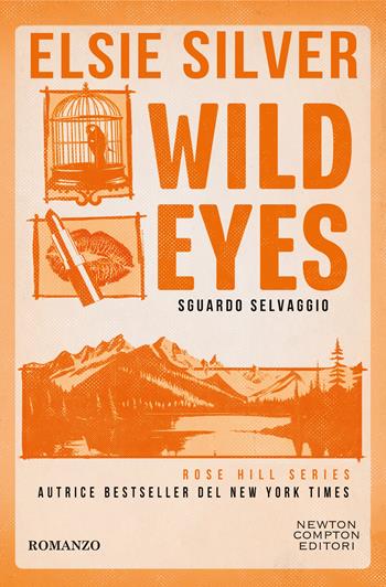 Wild eyes. Sguardo selvaggio - Elsie Silver - Libro Newton Compton Editori 2026, Newton Compton 1+1 | Libraccio.it