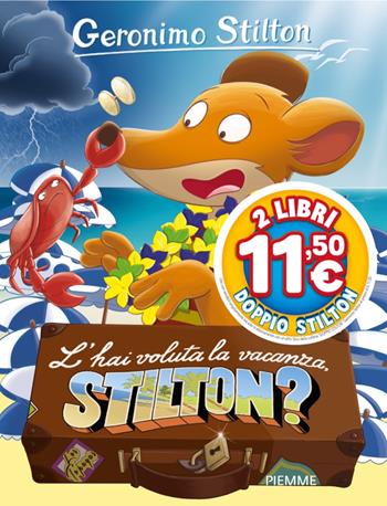 L' hai voluta la vacanza, Stilton? - Geronimo Stilton - Libro Piemme 2026, Doppio Stilton 1+1 | Libraccio.it