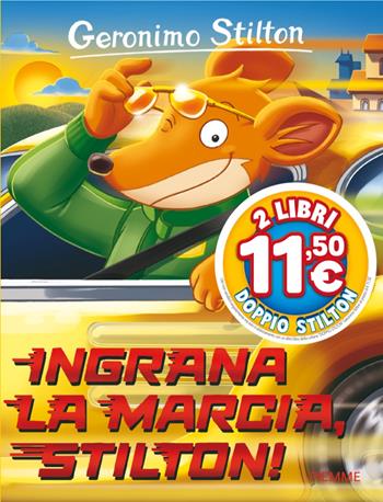 Ingrana la marcia, Stilton! - Geronimo Stilton - Libro Piemme 2026, Doppio Stilton 1+1 | Libraccio.it