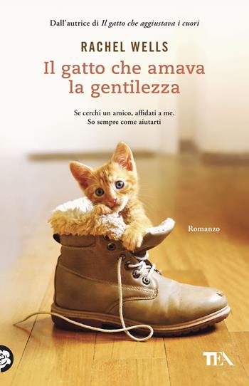 Il gatto che amava la gentilezza - Rachel Wells - Libro TEA 2026, TEA 1+1 | Libraccio.it