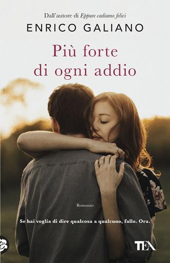 Più forte di ogni addio - Enrico Galiano - Libro TEA 2026, TEA 1+1 | Libraccio.it