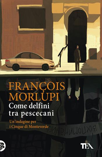 Come delfini tra pescecani. Un'indagine per i Cinque di Monteverde - François Morlupi - Libro TEA 2026, TEA 1+1 | Libraccio.it