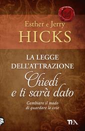 La legge dell'attrazione. Chiedi e ti sarà dato