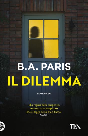 Il dilemma - B. A. Paris - Libro TEA 2026, TEA 1+1 | Libraccio.it