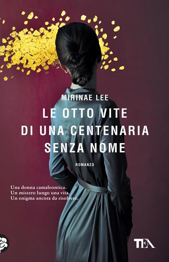 Le otto vite di una centenaria senza nome - Mirinae Lee - Libro TEA 2026, TEA 1+1 | Libraccio.it