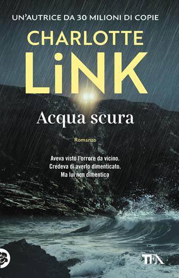 Acqua scura. Le indagini di Kate Linville - Charlotte Link - Libro TEA 2026, TEA 1+1 | Libraccio.it