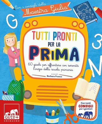 Tutti pronti per la prima con i consigli della maestra - Barbara Franco - Libro Gribaudo 2026, Gribaudo Activity 1+1 | Libraccio.it