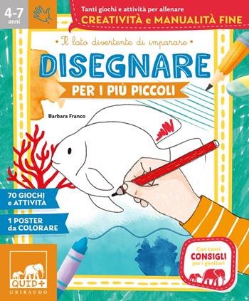 Disegnare per i più piccoli - Barbara Franco - Libro Gribaudo 2026, Gribaudo Activity 1+1 | Libraccio.it