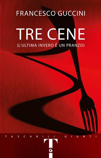 Tre cene (L’ultima invero è un pranzo) -  Francesco Guccini - Libro Giunti Editore 2026, Giunti Bompiani 1+1 | Libraccio.it