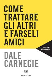 Come trattare gli altri e farseli amici