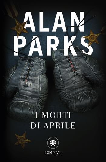 I morti di aprile - Alan Parks - Libro Giunti Editore 2026, Giunti Bompiani 1+1 | Libraccio.it