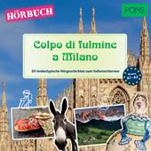 Libraccio PONS Hörbuch Italienisch: Colpo di fulmine a Milano (audiolibro)