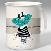 Tazza letteraria Meditathe - Francois de La Rochefoucauld - Chi vive senza follie