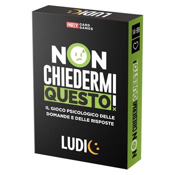 Non Chiedermi Questo!  Ludic 2024 | Libraccio.it
