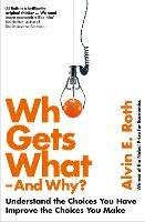 Who Gets What - And Why - Alvin Roth - Libro HarperCollins Publishers | Libraccio.it