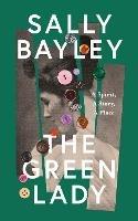The Green Lady - Sally Bayley - Libro HarperCollins Publishers | Libraccio.it