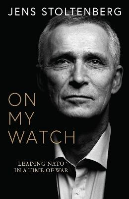On My Watch - Jens Stoltenberg - Libro HarperCollins Publishers | Libraccio.it