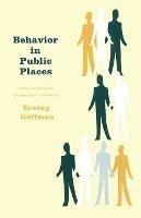 Behavior in Public Places - Erving Goffman - Libro Simon & Schuster | Libraccio.it