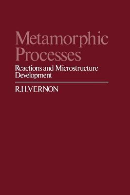 Metamorphic Processes - R. H. Vernon - Libro Kluwer Academic Publishers Group | Libraccio.it