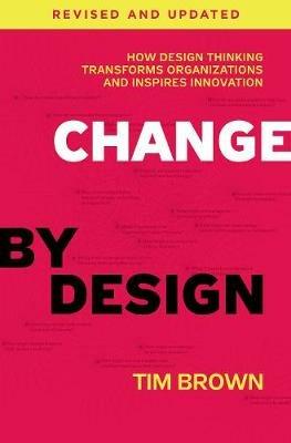 Change by Design, Revised and Updated - Tim Brown - Libro HarperCollins Publishers Inc | Libraccio.it