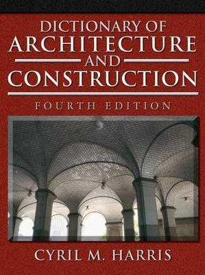 Dictionary of Architecture and Construction - Cyril Harris - Libro McGraw-Hill Education - Europe | Libraccio.it
