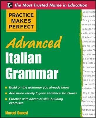 Practice makes perfect: advanced italian grammar - Marcel Danesi - Libro McGraw-Hill Education 2011, Scienze | Libraccio.it