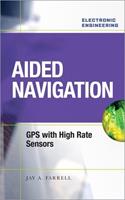 Aided Navigation: GPS with High Rate Sensors - Jay Farrell - Libro McGraw-Hill Education - Europe | Libraccio.it