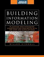 Building Information Modeling: Planning and Managing Construction Projects with 4D CAD and Simulations (McGraw-Hill Construction Series) - Willem Kymmell - Libro McGraw-Hill Education - Europe, Construction Series | Libraccio.it
