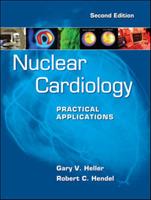Nuclear cardiology: practical applications - Gary Heller, Robert Hendel - Libro McGraw-Hill Education 2010, Medicina | Libraccio.it
