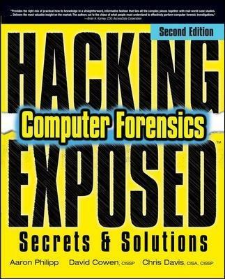 Hacking exposed computer forensics. Secrets & solutions - Aaron Philipp, David Cowen, Chris Davis - Libro McGraw-Hill Education 2009, Informatica | Libraccio.it