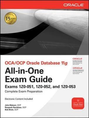 OCA/OCP Oracle Database 11g all-in-one exam guide: exam 1Z0-051, 1Z0-052, and 1Z0-053 - John Watson, Roopesh Ramklass - Libro McGraw-Hill Education 2009, Informatica | Libraccio.it