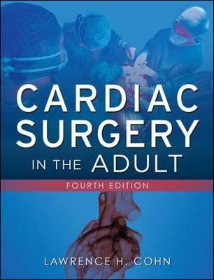 Cardiac surgery in the adult. Con DVD - Lawrence Cohn - Libro McGraw-Hill Education 2011, Medicina | Libraccio.it