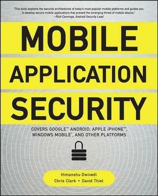 Mobile application security - Dwivedi Himanshu - Libro McGraw-Hill Education 2010, Informatica | Libraccio.it