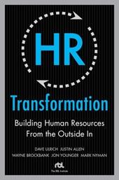 HR Transformation: Building Human Resources From the Outside In