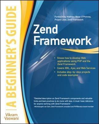 Zend framework. A beginner's guide - Vikram Vaswani - Libro McGraw-Hill Education 2010, Informatica | Libraccio.it