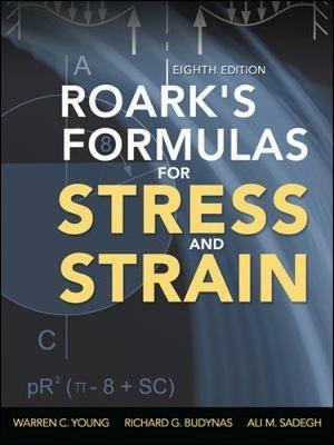 Roark's formulas for stress and strain - Warren C. Young, Richard G. Budynas, Ali Sadegh - Libro McGraw-Hill Education 2012, Ingegneria | Libraccio.it