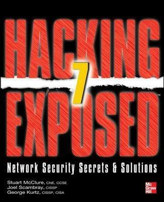 Hacking exposed 7 network security secrets and solution - Stuart McClure, Joel Scambray, George Kurtz - Libro McGraw-Hill Education 2012, Informatica | Libraccio.it