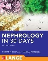 Nephrology in 30 days - Robert F. Reilly, Mark Perazella - Libro McGraw-Hill Education 2017, Medicina | Libraccio.it