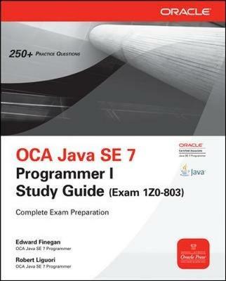 OCA Java SE 7 associate study guide - Robert Liguori, Edward G. Finegan - Libro McGraw-Hill Education 2012, Informatica | Libraccio.it