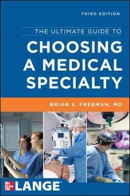 The ultimate guide to choosing a medical specialty - Brian Freeman - Libro McGraw-Hill Education 2015, Medicina | Libraccio.it
