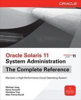 Oracle Solaris 11 system administration. The Complete Reference - Michael Jang, Harry Foxwell - Libro McGraw-Hill Education 2012, Informatica | Libraccio.it