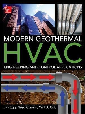 Modern geothermal HVAC engineering and control applications - Jay Egg, Greg Cunniff, Carl D. Orio - Libro McGraw-Hill Education 2013, Informatica | Libraccio.it