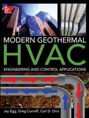 Modern geothermal HVAC engineering and control applications - Jay Egg, Greg Cunniff, Carl D. Orio - Libro McGraw-Hill Education 2013, Informatica | Libraccio.it