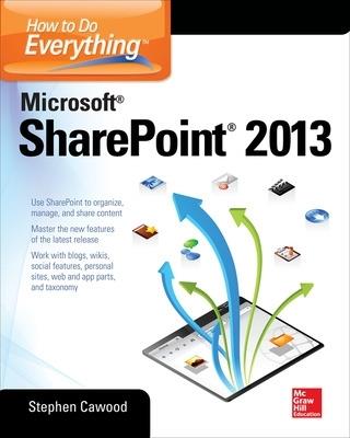 How to do everything Microsoft SharePoint 2013 - Stephen Cawood - Libro McGraw-Hill Education 2013, Informatica | Libraccio.it