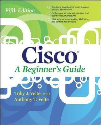Cisco a beginner's guide - Toby Velte, Anthony Velte - Libro McGraw-Hill Education 2013, Informatica | Libraccio.it