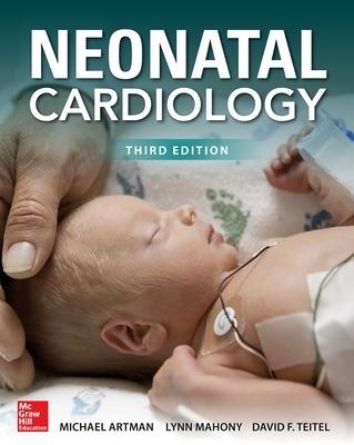 Neonatal cardiology - Michael Artman, Lynn Mahony, David F. Teitel - Libro McGraw-Hill Education 2018, Medicina | Libraccio.it