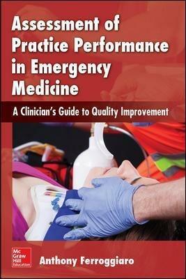 Assessment of practice performance in emergency medicin - Anthony Ferroggiaro - Libro McGraw-Hill Education 2015, Medicina | Libraccio.it