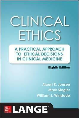 Clinical ethics: a practical approach to ethical decisions in clinical medicine - Albert R. Jonsen, Mark Siegler, William J. Winslade - Libro McGraw-Hill Education 2015, Medicina | Libraccio.it